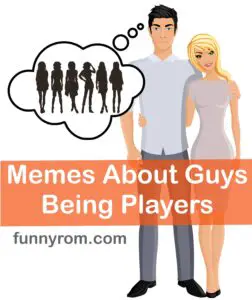 25+ Memes About Guys Being Players