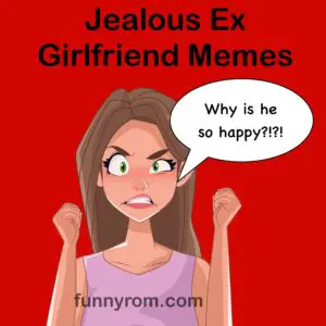 20+ Jealous Ex Girlfriend Memes