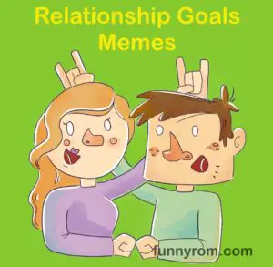 40+ Relationship Goals Memes